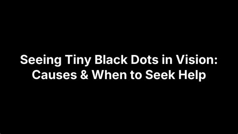 Seeing Tiny Black Dots in Vision: Causes & When to Seek Help - Bright Sight Eye Specialists