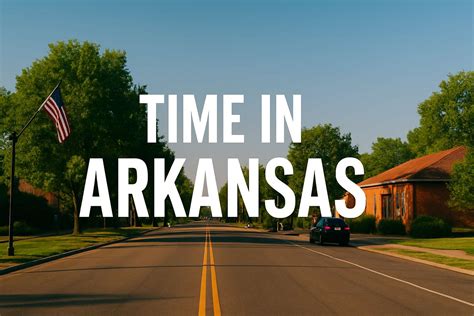 What Time Is It in Arkansas? - Time Zone Info