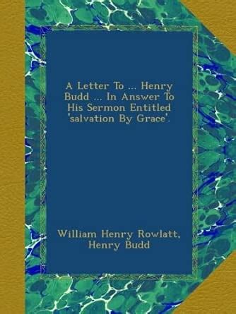 A Letter To ... Henry Budd ... In Answer To His Sermon Entitled ...