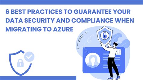 6 Best Practices for Data Security and Compliance in Azure Migration