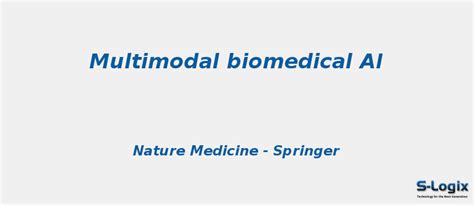 Multimodal biomedical AI | S-Logix