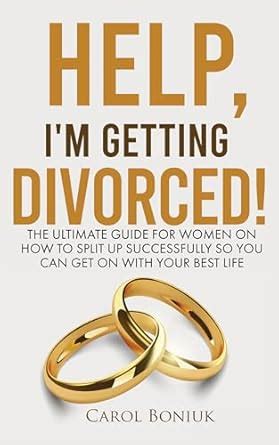 Help, I'm Getting Divorced!: The Ultimate Guide For Women on How to ...
