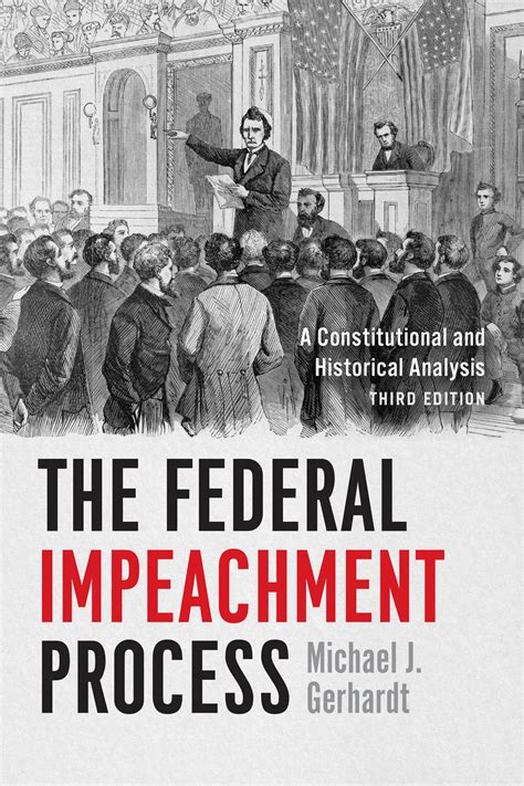 The Federal Impeachment Process: A Constitutional and Historical Analysis, Third Edition, Gerhardt