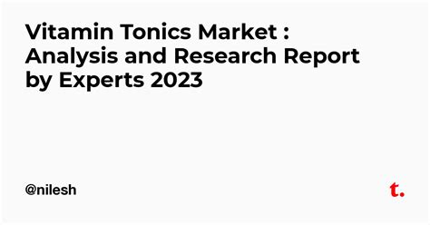 Vitamin Tonics Market : Analysis and Research Report by Experts 2023 ...
