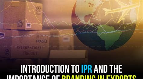 INTRODUCTION TO IPR AND THE IMPORTANCE OF BRANDING IN EXPORTS - Blog ...