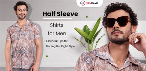 Half Sleeve Shirts for Men: Essential Tips for Finding the Right Style