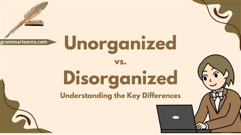Unorganized vs. Disorganized – Understanding the Key Differences ...