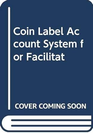 Amazon.in: Buy Coin Label Account System for Facilitat Book Online at ...