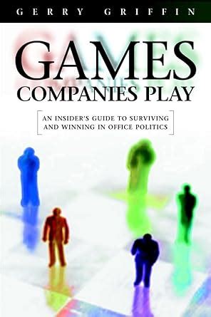 Games Companies Play: An Insider's Guide to Surviving Politics : Parker ...