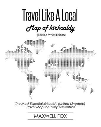 Travel Like a Local - Map of kirkcaldy (Black and White Edition): The ...