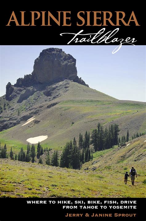 Alpine Sierra Trailblazer: Where to Hike, Bike, Ski, Fish, Drive from ...