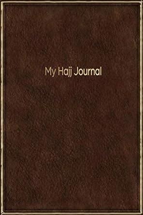 My Hajj Journal: Islamic Notebook, Diary and Mubarak Gift for Muslims ...