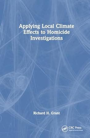 Applying Local Climate Effects to Homicide Investigations : Grant ...