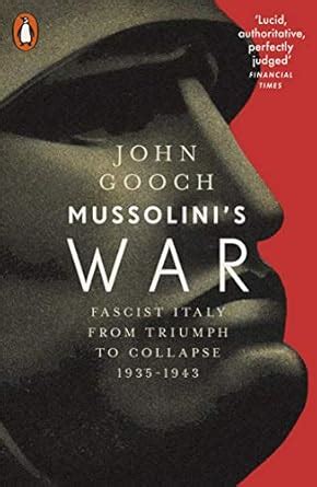 Mussolini's War: Fascist Italy from Triumph to Collapse, 1935-1943 ...