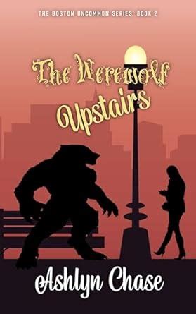 The Werewolf Upstairs (Boston Uncommon Book 2) eBook : Chase, Ashlyn ...