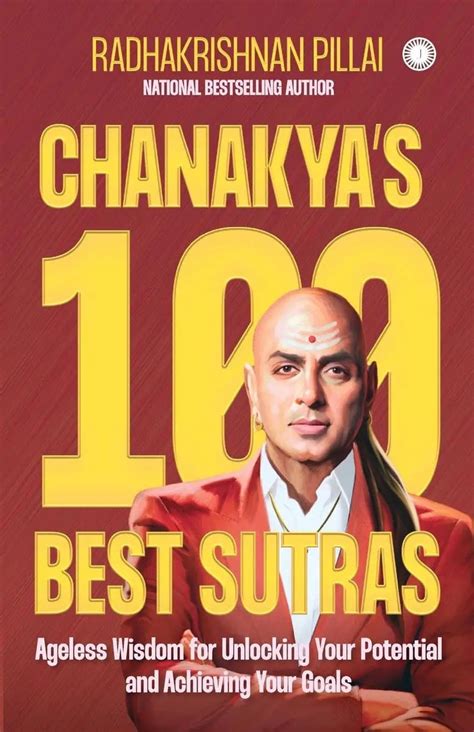 Chanakya's 100 Best Sutras : Ageless Wisdom for Unlocking Your Potenti ...