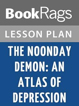 Lesson Plan The Noonday Demon: An Atlas of Depression by Andrew Solomon ...