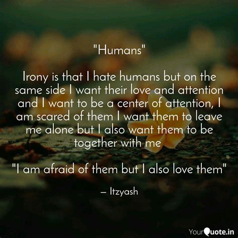 "Humans" Irony is that I... | Quotes & Writings by Yash ~ | YourQuote