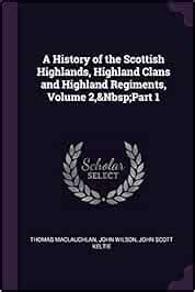 Buy A History of the Scottish Highlands, Highland Clans and Highland ...