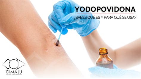 La Povidona yodada – DIMAJU