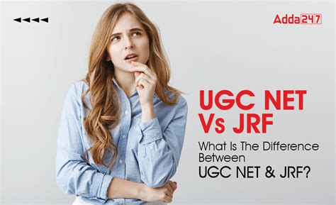 UGC NET Vs JRF, Difference Between NET and JRF