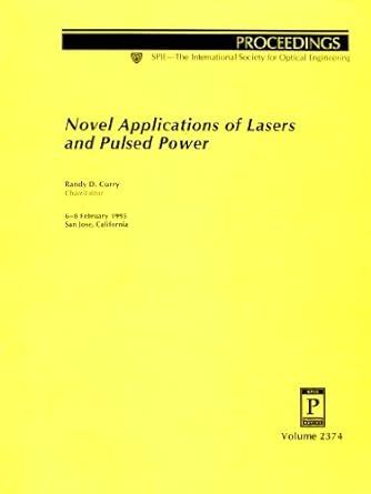 Buy Novel Applications of Lasers & Pulsed Power (Proceedings of Spie ...