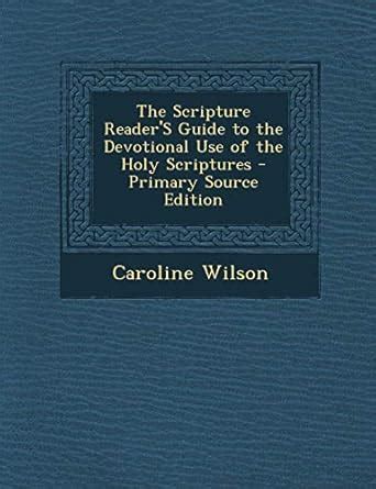 Scripture Reader's Guide to the Devotional Use of the Holy Scriptures ...
