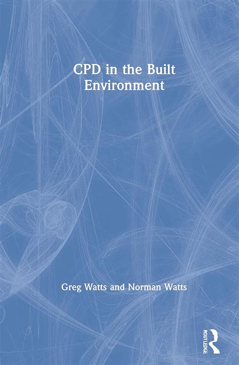 CPD in the Built Environment : Watts, Greg, Watts, Norman: Amazon.in: Books
