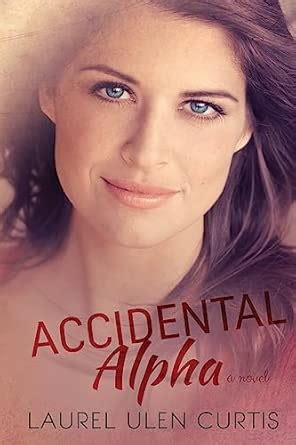 Accidental Alpha: 3 (A Is for Alpha Male) : Curtis, Laurel Ulen: Amazon ...