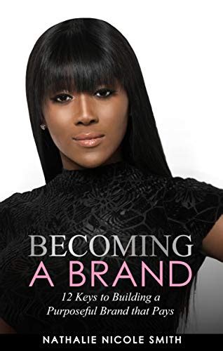 BECOMING A BRAND: 12 KEYS TO BUILDING A PURPOSEFUL BRAND THAT PAYS ...