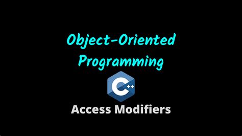 Object-Oriented Programming in C++: Access Modifiers | Meet Gor