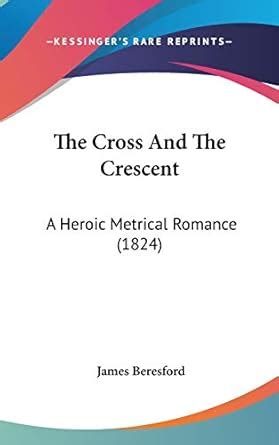 The Cross and the Crescent: A Heroic Metrical Romance (1824) : Amazon ...