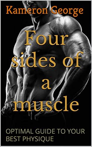 FOUR SIDES OF A MUSCLE : OPTIMAL GUIDE TO YOUR BEST PHYSIQUE: Nutrition ...