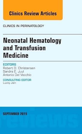Buy Neonatal Hematology and Transfusion Medicine, An Issue of Clinics ...