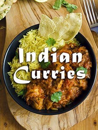 Indian Curries: A Curry Cookbook Containing the Top 50 Most Delicious ...