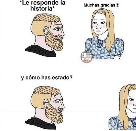 Le responde a historia* Muchas gracias!!! Y cómo has estado? - Memes