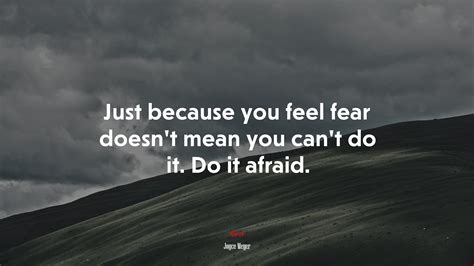 #643084 Just because you feel fear doesn’t mean you can’t do it. Do it ...