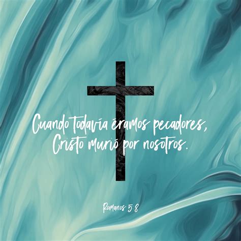 Romanos 5:8-11 pero Dios mostró el gran amor que nos tiene al enviar a ...