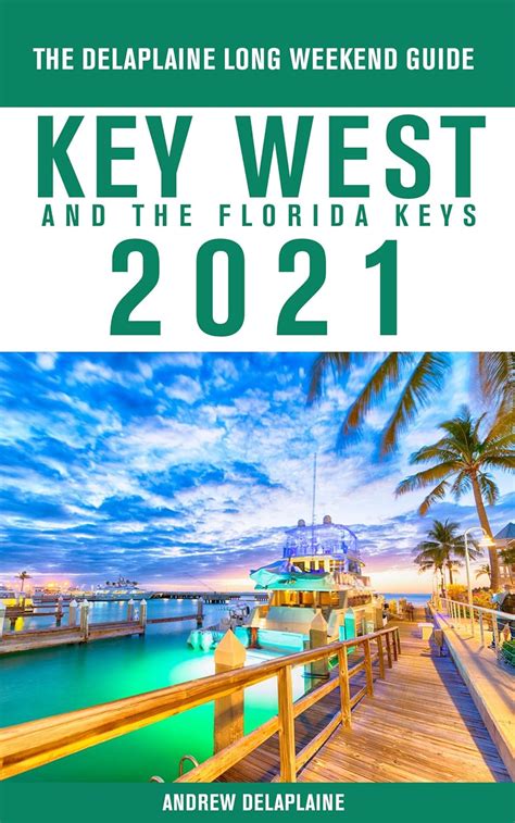 Key West & The Florida Keys - The Delaplaine 2021 Long Weekend Guide ...