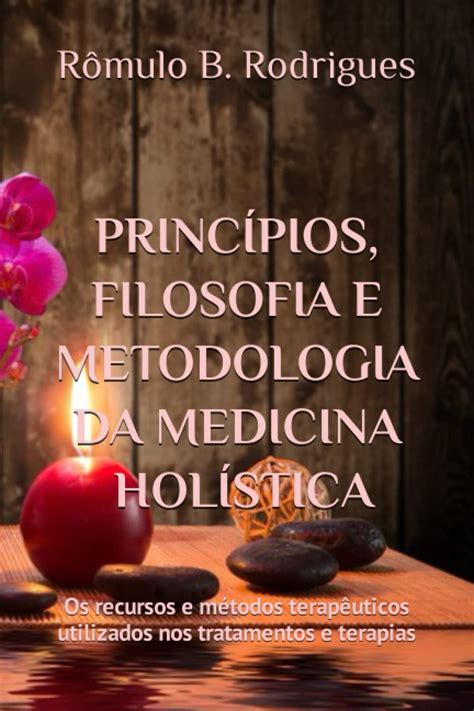 Buy Princípios, filosofia e metodologia da Medicina Holística: Os ...