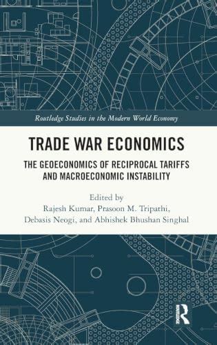 Buy Trade War Economics: The Geoeconomics of Reciprocal Tariffs and ...