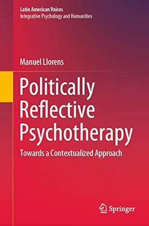 Buy Politically Reflective Psychotherapy: Towards a Contextualized ...