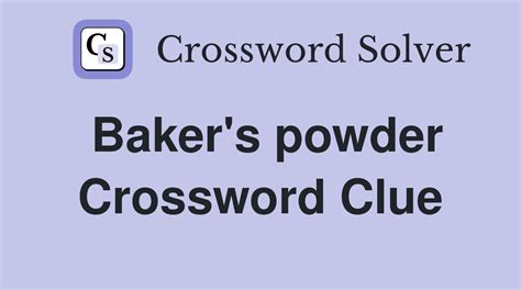 Baker's powder - Crossword Clue Answers - Crossword Solver