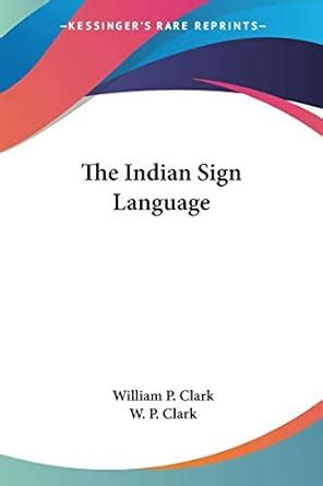 The Indian Sign Language : Clark, William P.: Amazon.in: Books