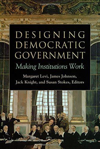 Buy Designing Democratic Government: Making Institutions Work Book ...