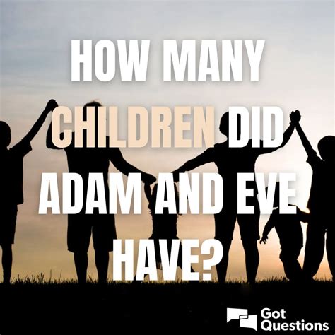 How many children did Adam and Eve have? | GotQuestions.org