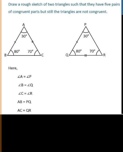 Draw a rough sketch of two triangles suchthat they have five pairs of ...