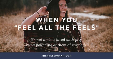 When You “Feel All The Feels” | The Free Woman