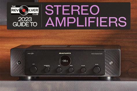 2023 Stereo Amplifier Guide – The Revolver Club