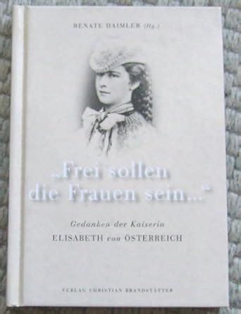 Amazon.in: Buy Frei sollen die Frauen sein-: Gedanken der Kaiserin ...